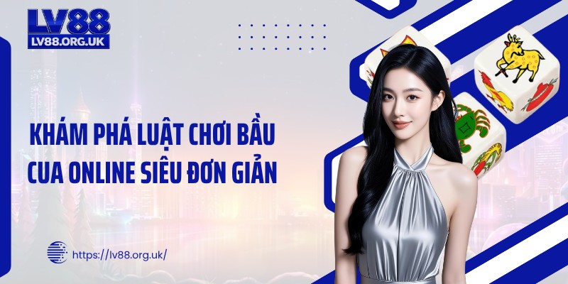 Khám phá luật chơi bầu cua online siêu đơn giản